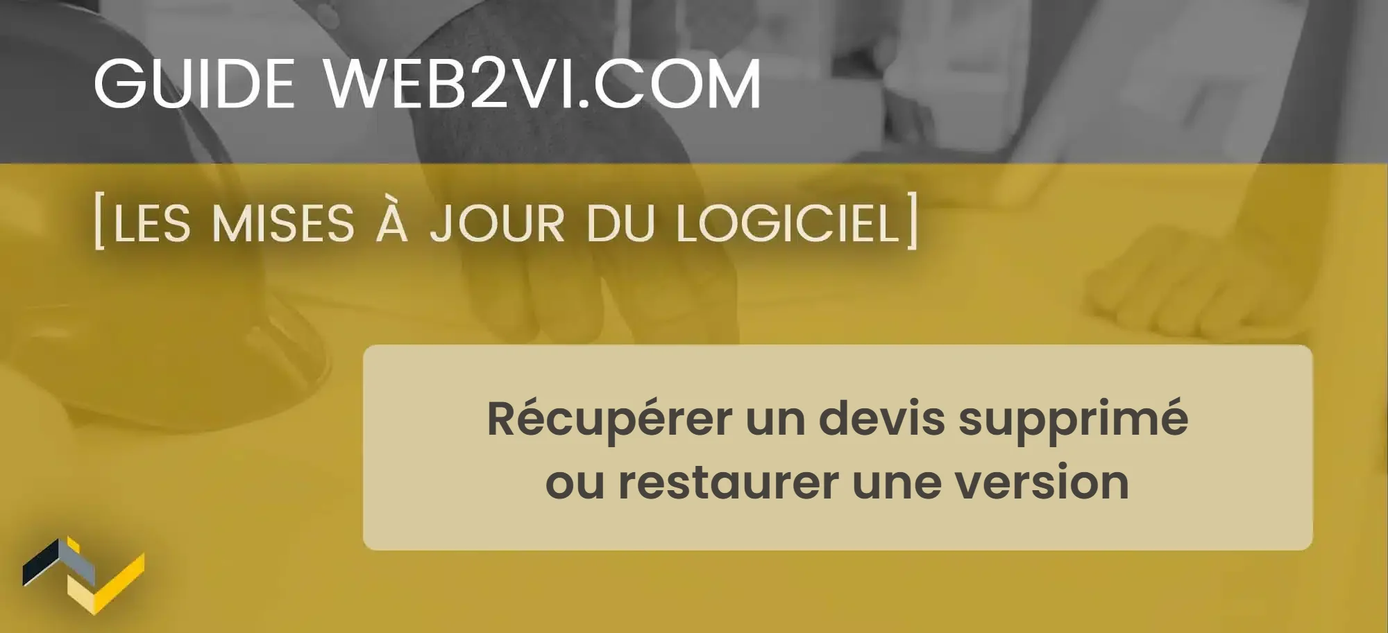 Guide Web2vi.com : récupérer un devis supprimé ou restaurer une version